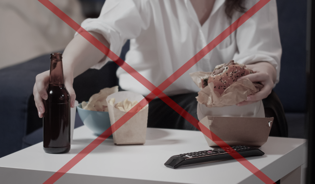 You cut sugar, alcohol, and fried food 